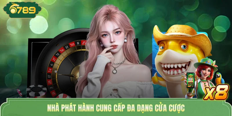 Nhà phát hành cung cấp đa dạng cửa cược