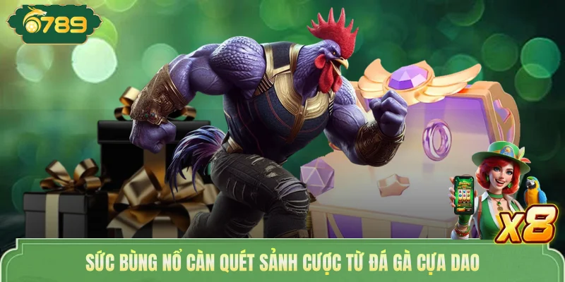 Đá Gà Cựa Dao Kịch Tính - Bí Quyết Cá Cược Tại 6789 2 Sức bùng nổ càn quét sảnh cược từ đá gà cựa dao
