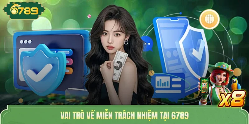 Vai trò về miễn trách nhiệm tại 6789 